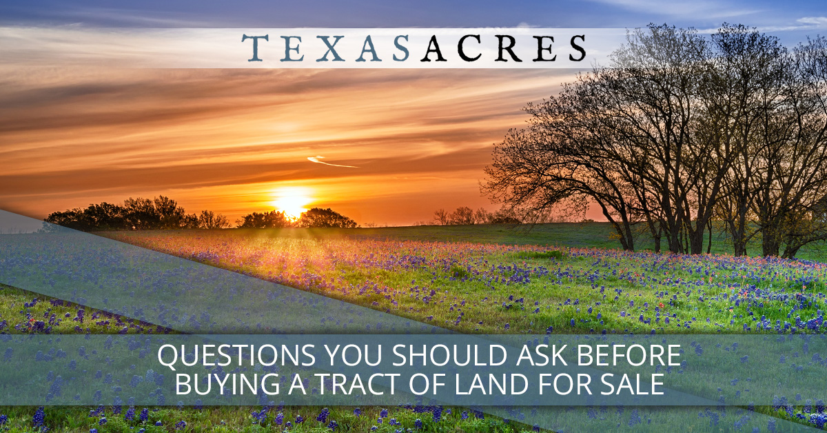 Questions You Should Ask Before Buying A Tract of Land For Sale Texas
