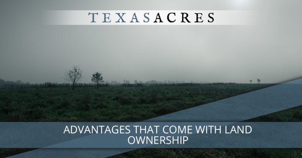 Advantages That Come with Land Ownership